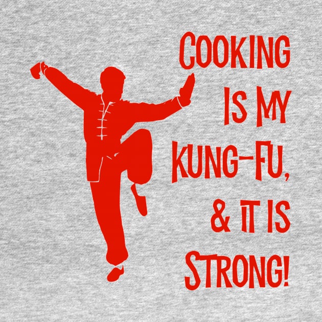 Cooking Is My Kung-Fu! by MessageOnApparel